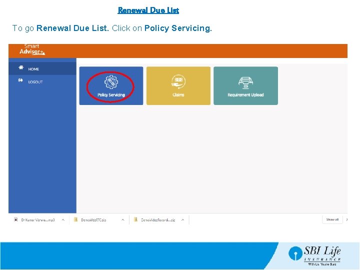 Renewal Due List To go Renewal Due List. Click on Policy Servicing. 