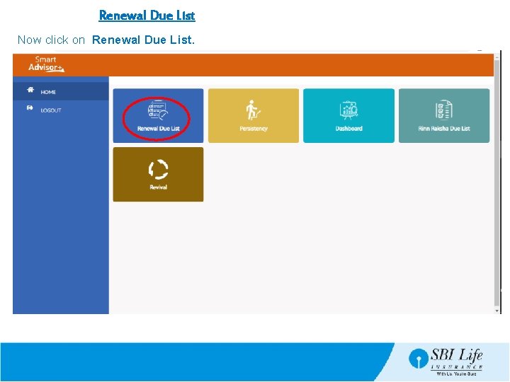 Renewal Due List Now click on Renewal Due List. 