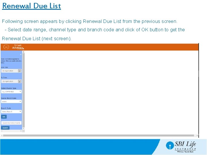 Renewal Due List Following screen appears by clicking Renewal Due List from the previous