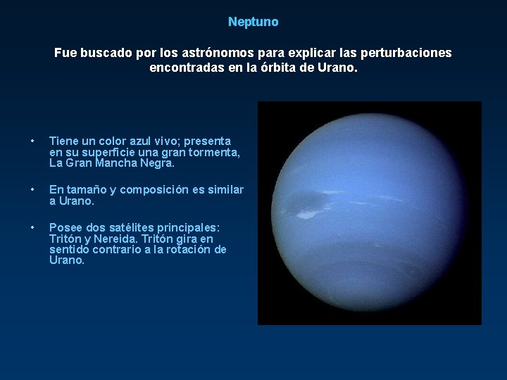 Neptuno Fue buscado por los astrónomos para explicar las perturbaciones encontradas en la órbita
