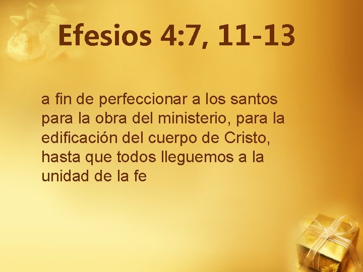 Efesios 4: 7, 11 -13 a fin de perfeccionar a los santos para la