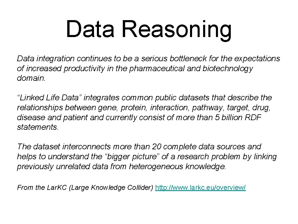 Data Reasoning Data integration continues to be a serious bottleneck for the expectations of