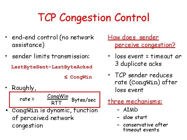 TCP Congestion Control • end-end control (no network assistance) How does sender perceive congestion?