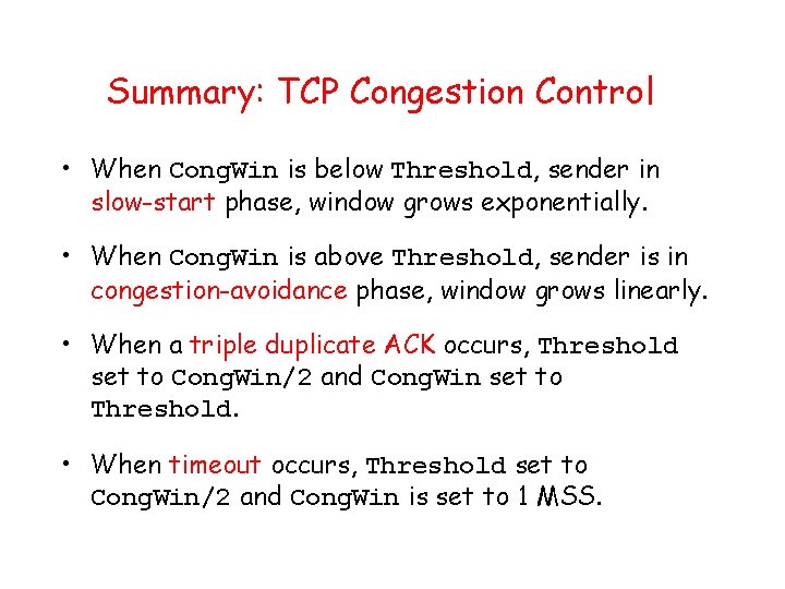 Summary: TCP Congestion Control • When Cong. Win is below Threshold, sender in slow-start