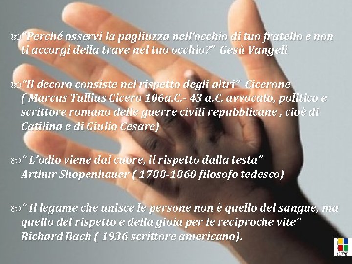  “Perché osservi la pagliuzza nell’occhio di tuo fratello e non ti accorgi della