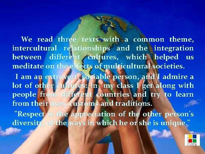 We read three texts with a common theme, intercultural relationships and the integration between
