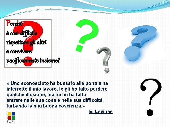 Perché è così difficile rispettare gli altri e convivere pacificamente insieme? « Uno sconosciuto