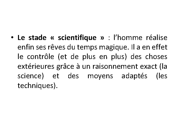  • Le stade « scientifique » : l’homme réalise enfin ses rêves du