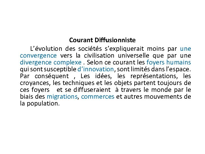 Courant Diffusionniste L’évolution des sociétés s’expliquerait moins par une convergence vers la civilisation universelle