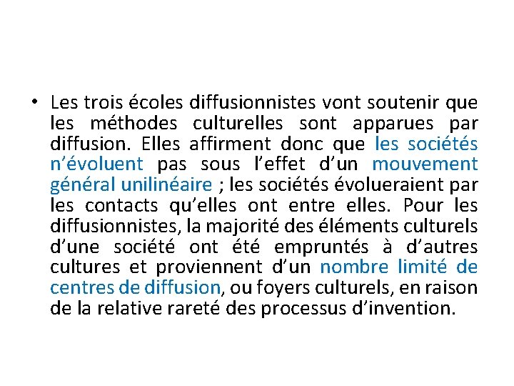  • Les trois écoles diffusionnistes vont soutenir que les méthodes culturelles sont apparues