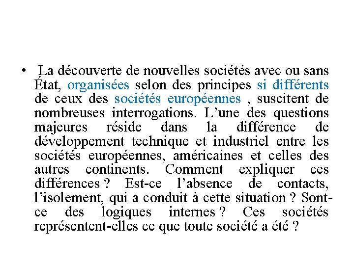  • La découverte de nouvelles sociétés avec ou sans État, organisées selon des