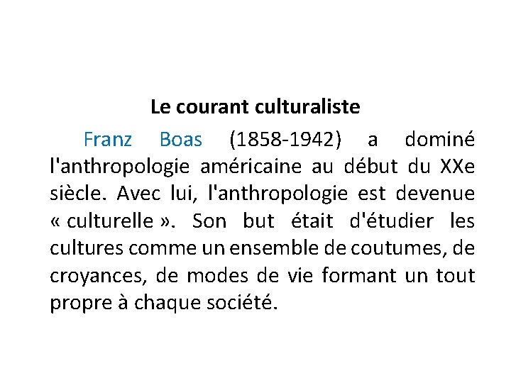 Le courant culturaliste Franz Boas (1858 -1942) a dominé l'anthropologie américaine au début du
