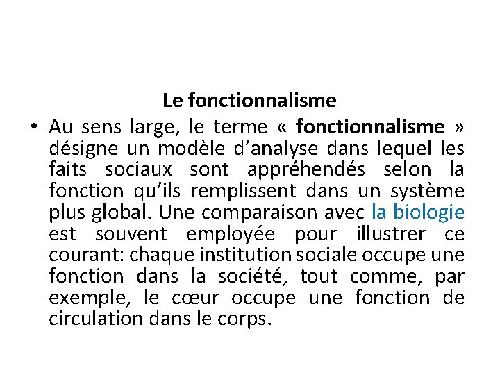 Le fonctionnalisme • Au sens large, le terme « fonctionnalisme » désigne un modèle