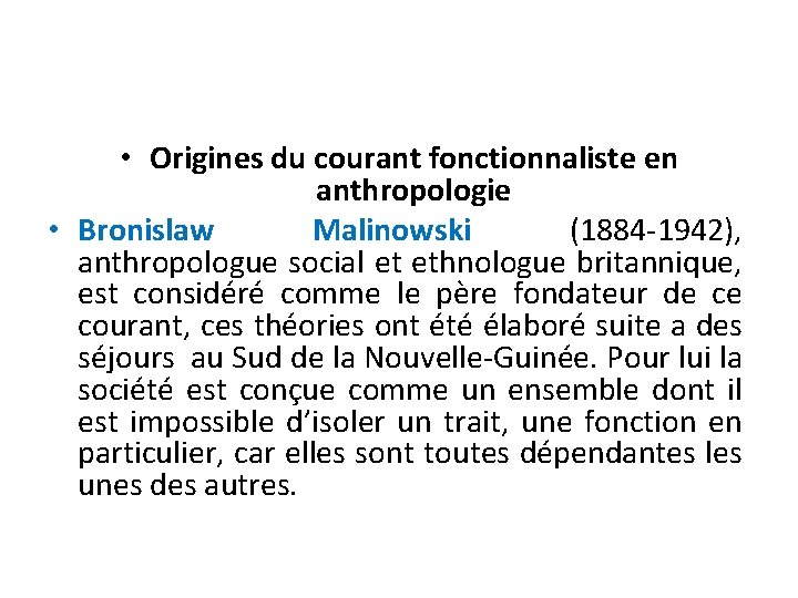  • Origines du courant fonctionnaliste en anthropologie • Bronislaw Malinowski (1884 -1942), anthropologue