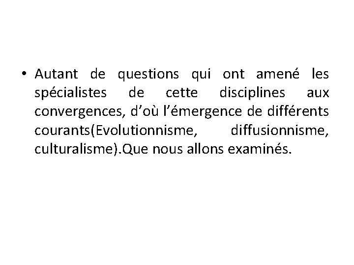  • Autant de questions qui ont amené les spécialistes de cette disciplines aux