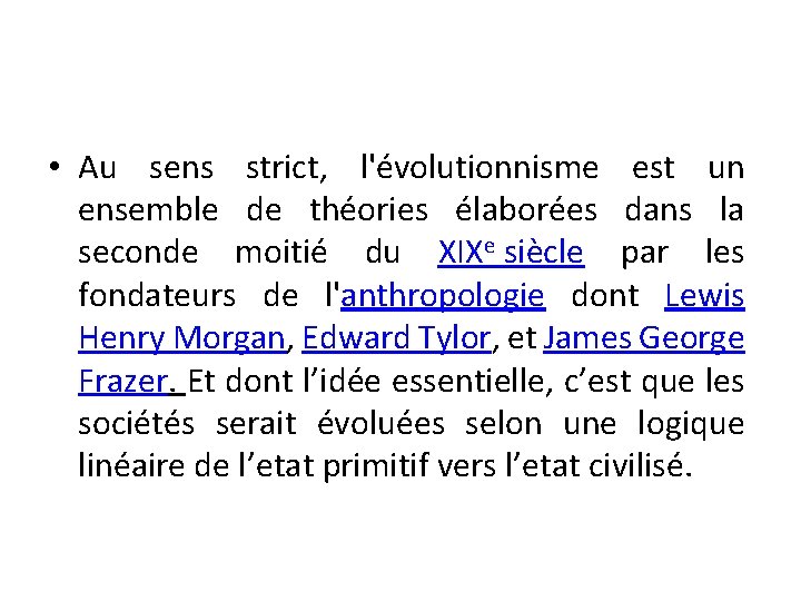  • Au sens strict, l'évolutionnisme est un ensemble de théories élaborées dans la