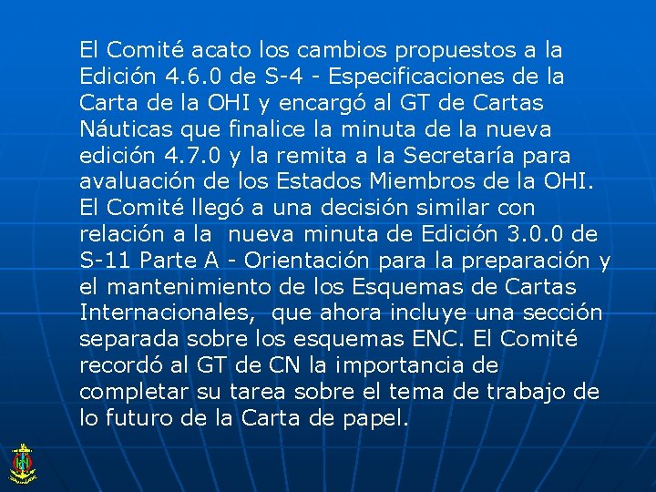 El Comité acato los cambios propuestos a la Edición 4. 6. 0 de S-4