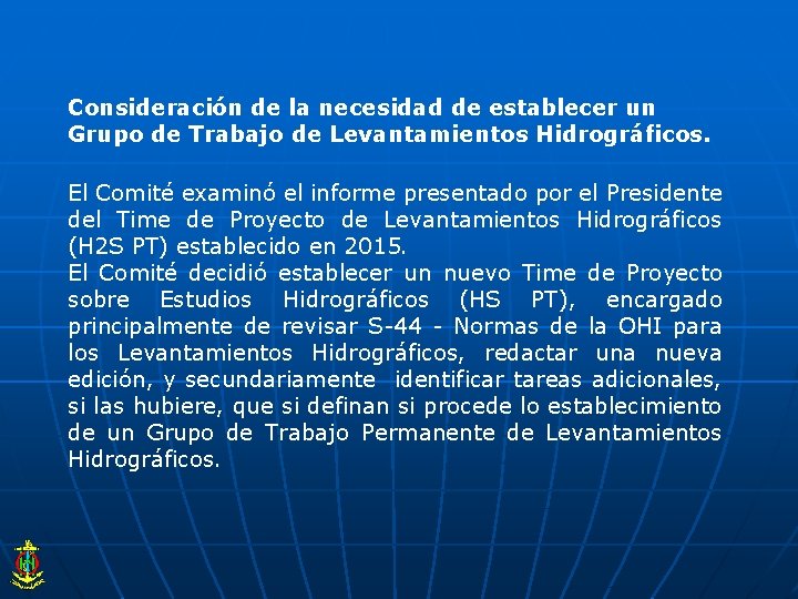 Consideración de la necesidad de establecer un Grupo de Trabajo de Levantamientos Hidrográficos. El