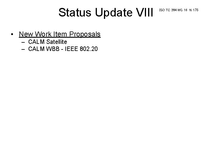 Status Update VIII • New Work Item Proposals – CALM Satellite – CALM WBB