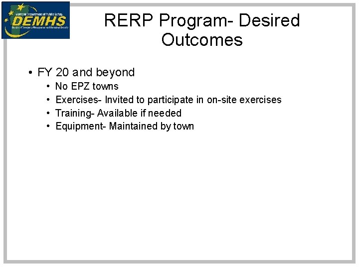 RERP Program- Desired Outcomes • FY 20 and beyond • • No EPZ towns