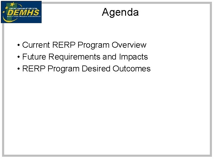Agenda • Current RERP Program Overview • Future Requirements and Impacts • RERP Program