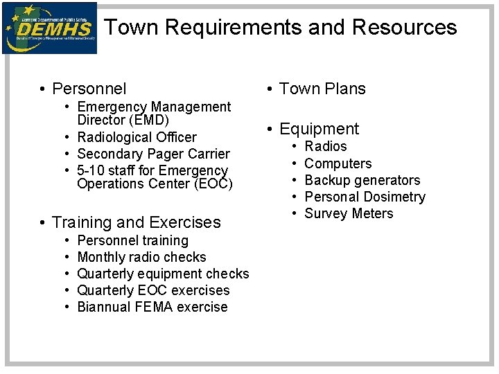 Town Requirements and Resources • Personnel • Emergency Management Director (EMD) • Radiological Officer