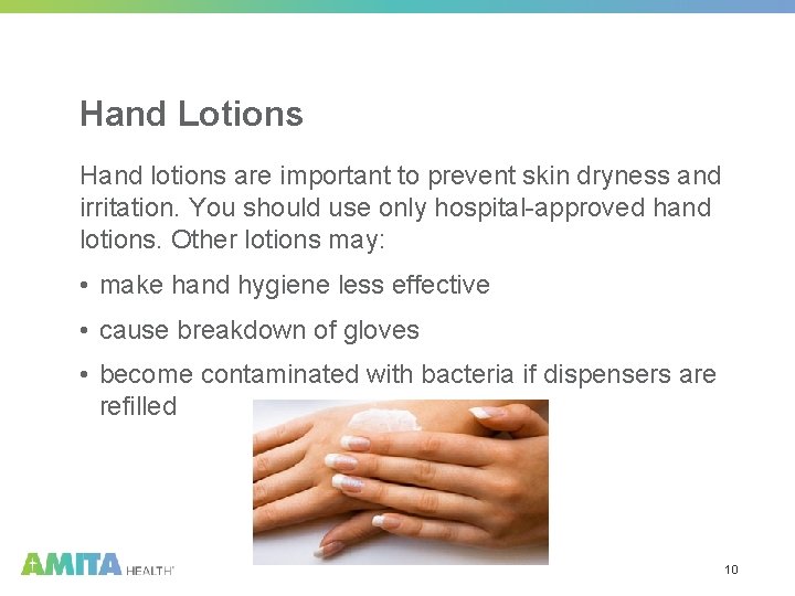 Hand Lotions Hand lotions are important to prevent skin dryness and irritation. You should