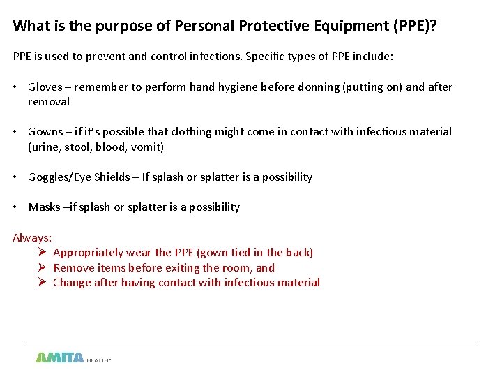 What is the purpose of Personal Protective Equipment (PPE)? PPE is used to prevent