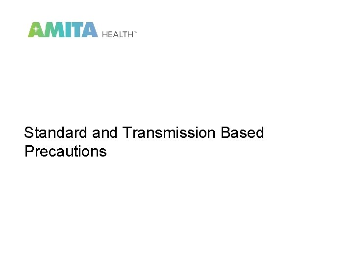 Standard and Transmission Based Precautions 