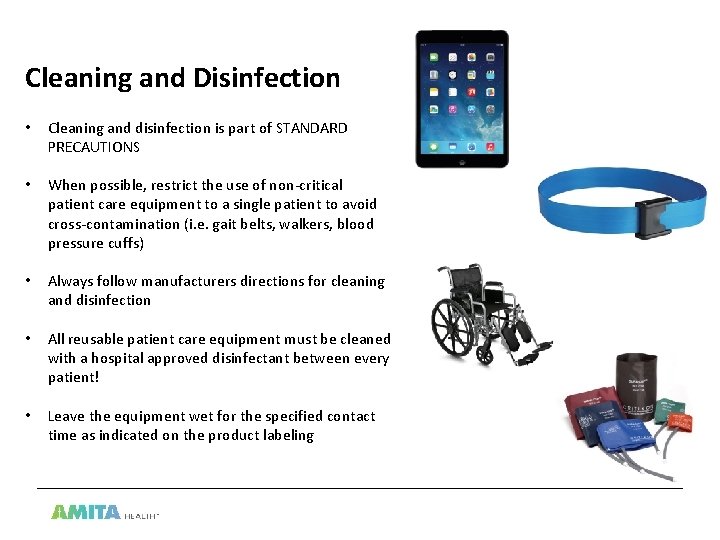 Cleaning and Disinfection • Cleaning and disinfection is part of STANDARD PRECAUTIONS • When