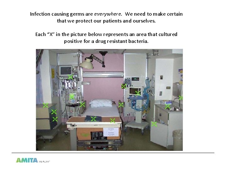 Infection causing germs are everywhere. We need to make certain that we protect our