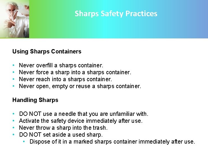 Sharps Safety Practices Using Sharps Containers • • Never overfill a sharps container. Never