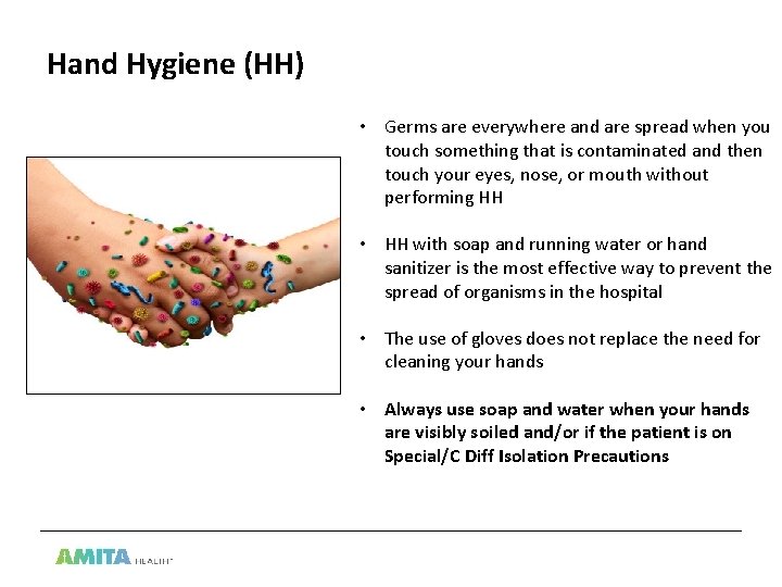 Hand Hygiene (HH) • Germs are everywhere and are spread when you touch something
