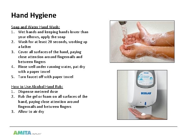 Hand Hygiene Soap and Water Hand Wash: 1. Wet hands and keeping hands lower