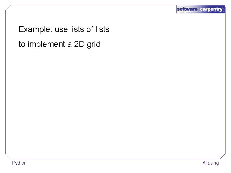 Example: use lists of lists to implement a 2 D grid Python Aliasing 