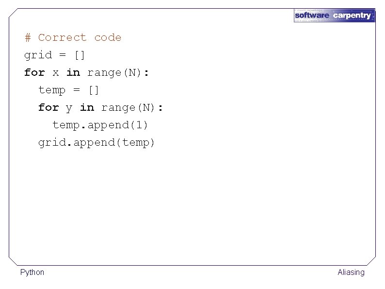 # Correct code grid = [] for x in range(N): temp = [] for