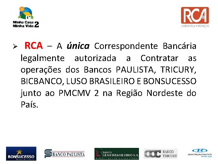  RCA – A única Correspondente Bancária legalmente autorizada a Contratar as operações dos