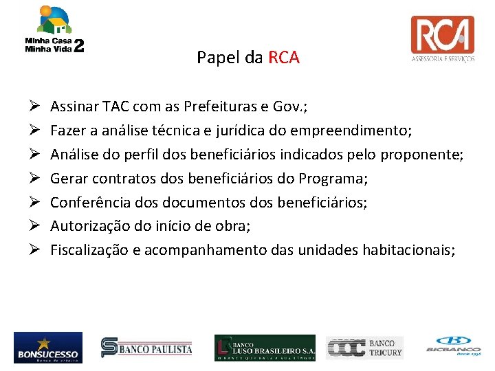 Papel da RCA Assinar TAC com as Prefeituras e Gov. ; Fazer a análise