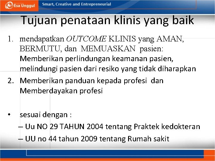 Tujuan penataan klinis yang baik 1. mendapatkan OUTCOME KLINIS yang AMAN, BERMUTU, dan MEMUASKAN