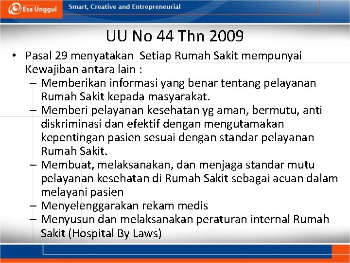 UU No 44 Thn 2009 • Pasal 29 menyatakan Setiap Rumah Sakit mempunyai Kewajiban