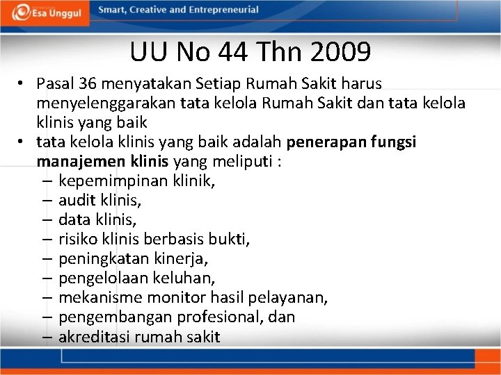 UU No 44 Thn 2009 • Pasal 36 menyatakan Setiap Rumah Sakit harus menyelenggarakan