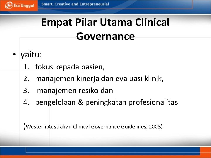 Empat Pilar Utama Clinical Governance • yaitu: 1. 2. 3. 4. fokus kepada pasien,