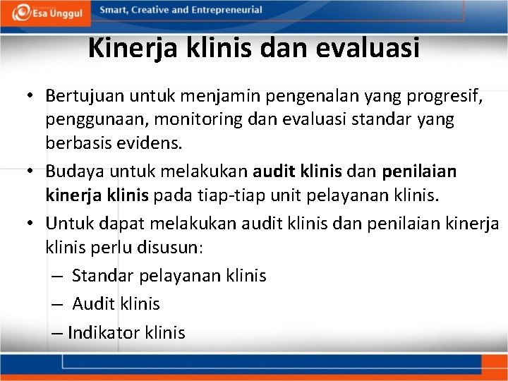 Kinerja klinis dan evaluasi • Bertujuan untuk menjamin pengenalan yang progresif, penggunaan, monitoring dan