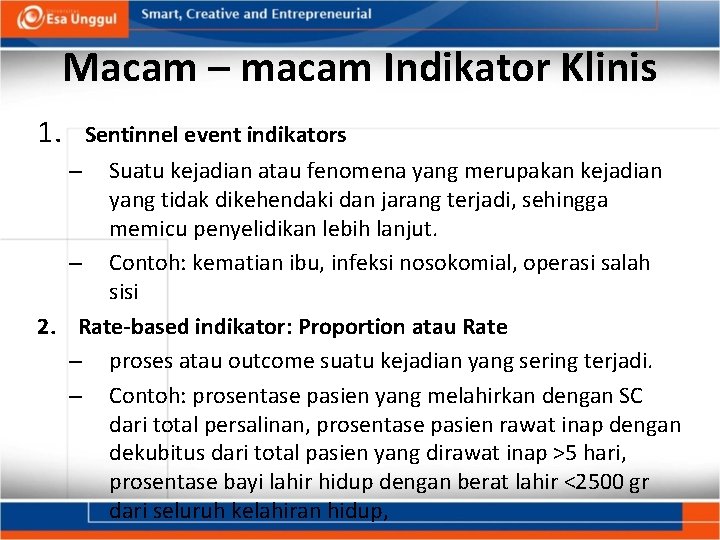 Macam – macam Indikator Klinis 1. Sentinnel event indikators Suatu kejadian atau fenomena yang
