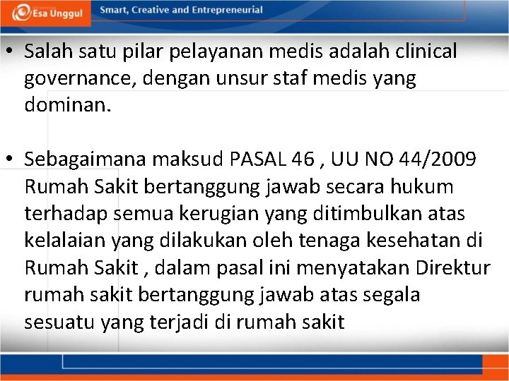  • Salah satu pilar pelayanan medis adalah clinical governance, dengan unsur staf medis