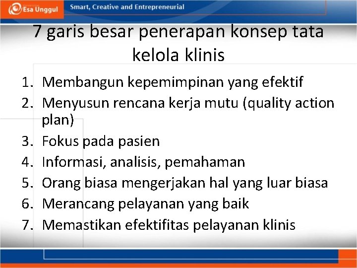 7 garis besar penerapan konsep tata kelola klinis 1. Membangun kepemimpinan yang efektif 2.