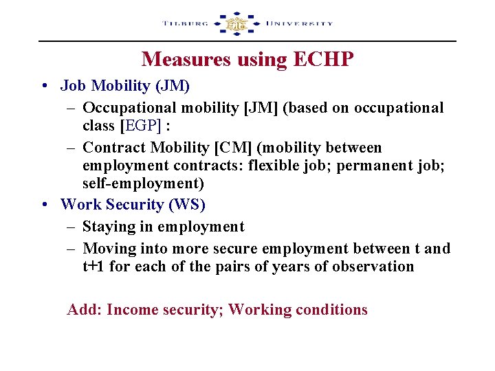 Measures using ECHP • Job Mobility (JM) – Occupational mobility [JM] (based on occupational