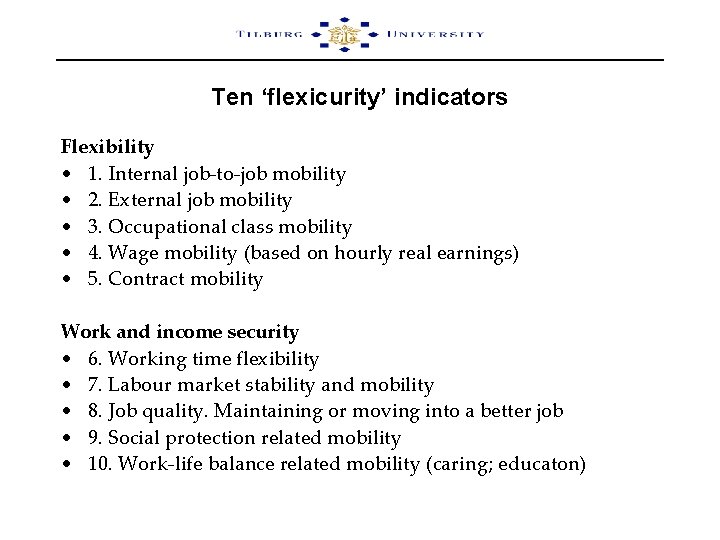 Ten ‘flexicurity’ indicators Flexibility • 1. Internal job-to-job mobility • 2. External job mobility