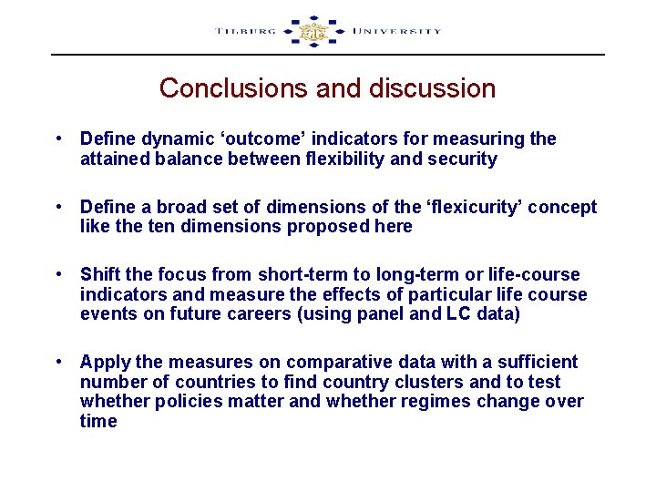 Conclusions and discussion • Define dynamic ‘outcome’ indicators for measuring the attained balance between