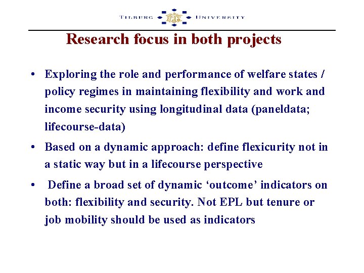 Research focus in both projects • Exploring the role and performance of welfare states
